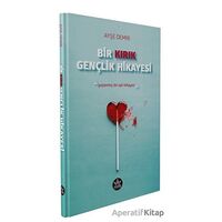 Bir Kırık Gençlik Hikayesi - Ayşe Demir - Elpis Yayınları