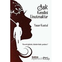 Aşk Kendini Unutmaktır - Yaşar Kuştul - Kadran Medya Yayıncılık