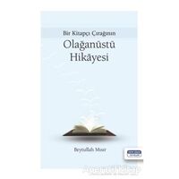 Bir Kitapçı Çırağının Olağanüstü Hikayesi - Beytullah Mısır - Dava Adamı Yayınları