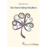 Tüm Yarım Kalmış Masallara - Ayşe Beden Decan - Luna Yayınları