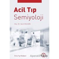Acil Tıp Semiyoloji - Asım Kalkan - EMA Tıp Kitabevi
