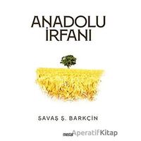 Anadolu İrfanı - Savaş Ş. Barkçin - Mostar Yayınları