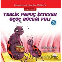 Terlik Papuç İsteyen Uçuç Böceği Fuli - Şerife Nihal Zeybek - Okur Çocuk