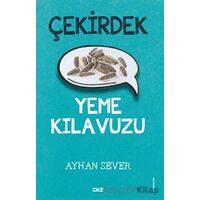 Çekirdek Yeme Kılavuzu - Ayhan Sever - Giz Kitap