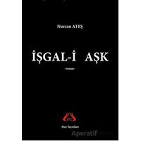İşgal-i Aşk - Nurcan Ateş - Ateş Yayınları