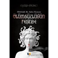 Ölümsüzlüğün Peşinde - Eyüp Ekinci - Ateş Yayınları