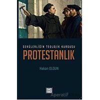 Sekülerliğin Teolojik Kurgusu Protestanlık - Hakan Olgun - MilelNihal