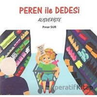 Peren ile Dedesi Alışverişte - Pınar Sur - Kuzey Işığı Yayınları