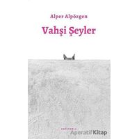 Vahşi Şeyler - Alper Alpözgen - Kaplumbaa Kitap