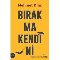 Bırakma Kendini - Mehmet Dinç - Aşina Yayınları
