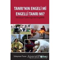 Tanrının Engeli mi Engelli Tanrı mı? - Süleyman Turan - Okur Akademi