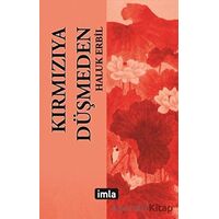 Kırmızıya Düşmeden - Haluk Erbil - İmla Kitap