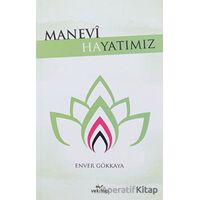 Manevi Hayatımız - Enver Gökkaya - VeKitap Yayıncılık