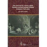 17. - 18. ve 19. Yüzyıllarda Fransız Seyahatnamelerinde Osmanlı Toplumu