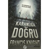 Karanlığa Doğru - Francis Knight - Elf Yayınları