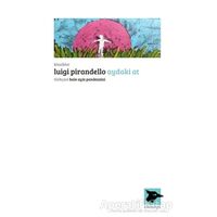 Aydaki At - Luigi Pirandello - Alakarga Sanat Yayınları