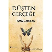 Düşten Gerçeğe - İsmail Arslan - Karahan Kitabevi
