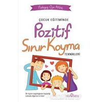 Çocuk Eğitiminde Pozitif Sınır Koyma Teknikleri - Oya Akbaş - Yediveren Yayınları