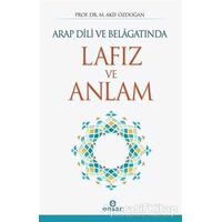 Arap Dili ve Belagatında Lafız ve Anlam - M. Akif Özdoğan - Ensar Neşriyat