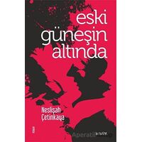 Eski Güneşin Altında - Neslişah Çetinkaya - Kavim Yayıncılık