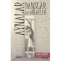 Aynalar, Danslar ve Gölgeler - Muzaffer Gürboğa - Kavim Yayıncılık