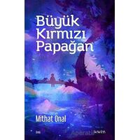 Büyük Kırmızı Papağan - Mithat Önal - Kavim Yayıncılık