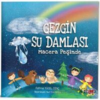 Gezgin Su Damlası Macera Peşinde - Fatma Yücel Dinç - Dikkat Atölyesi Yayınları