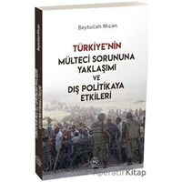 Türkiye’nin Mülteci Sorununa Yaklaşımı ve Dış Politikaya Etkileri - Beytullah Mican - Nuhbe Yayınevi