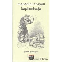 Mabedini Arayan Kaplumbağa - Gürsel Gündoğdu - Bilgin Kültür Sanat Yayınları