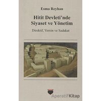 Hitit Devletinde Siyaset ve Yönetim - Esma Reyhan - Bilgin Kültür Sanat Yayınları