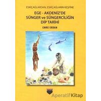 Ege - Akdenizde Sünger ve Süngerciliğin Dip Tarihi - Emre Erdan - Bilgin Kültür Sanat Yayınları