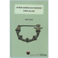 Aydın Arkeoloji Müzesi Fibulaları - Emre Erdan - Bilgin Kültür Sanat Yayınları