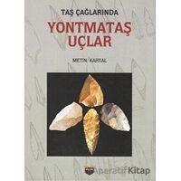 Taş Çağlarında Yontmataş Uçlar - Metin Kartal - Bilgin Kültür Sanat Yayınları