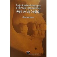 Doğu Anadolu Ortaçağ ve Demir Çağı Toplumlarında Ağız ve Diş Sağlığı