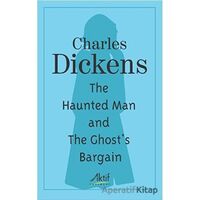 The Haunted Man and The Ghosts Bargain - Charles Dickens - Aktif Yayınevi