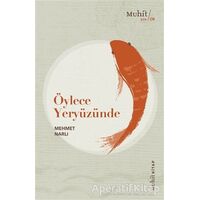 Öylece Yeryüzünde - Mehmet Narlı - Muhit Kitap