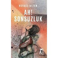 Ah! Sonsuzluk - Veysel Alten - Kitap At Yayınları