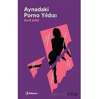 Aynadaki Porno Yıldızı - Beril Erbil - Edisyon Kitap