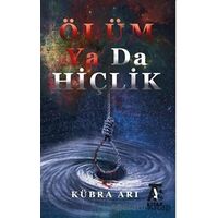 Ölüm Ya Da Hiçlik - Kübra Arı - Kitap At Yayınları