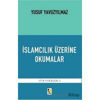 İslamcılık Üzerine Okumalar - Yusuf Yavuzyılmaz - Çıra Yayınları