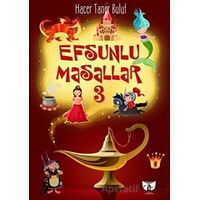 Efsunlu Masallar 3 - Hacer Taner Bulut - Ateş Yayınları
