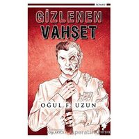 Gizlenen Vahşet - Oğul F. Uzun - Morena Yayınevi