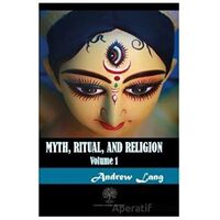 Myth Ritual and Religion Volume 1 - Andrew Lang - Platanus Publishing