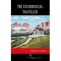 The Uncommercial Traveller - Charles Dickens - Platanus Publishing