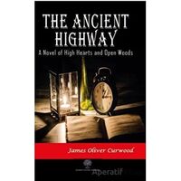 The Ancient Highway: A Novel of High Hearts and Open Woods