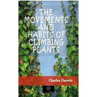 The Movements And Habits of Climbing Plants - Charles Darwin - Platanus Publishing