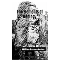 The Elements of Geology - William Harmon Norton - Platanus Publishing