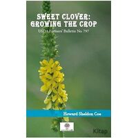 Sweet Clover: Growing the Crop - Howard Sheldon Coe - Platanus Publishing