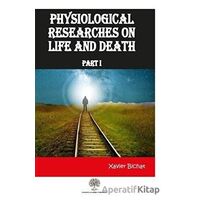Physiological Researches On Life and Death Part 1 - Xavier Bichat - Platanus Publishing