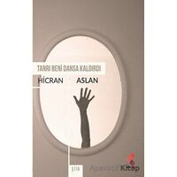Tanrı Beni Dansa Kaldırdı - Hicran Aslan - Klaros Yayınları